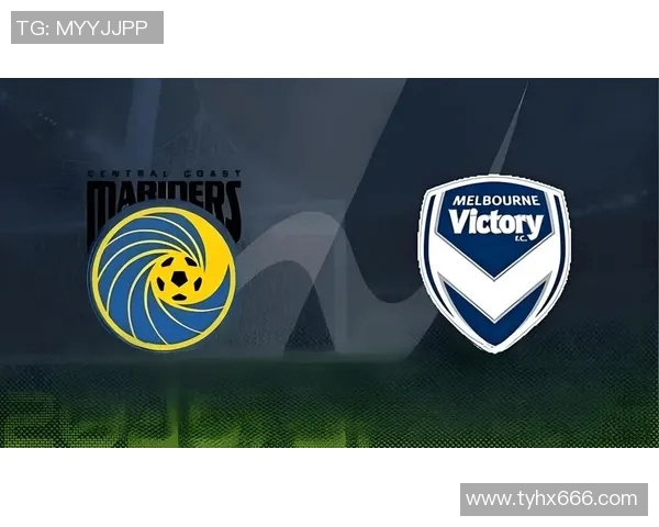 墨尔本胜利对决中央海岸水手全力争夺胜利的精彩赛事分析